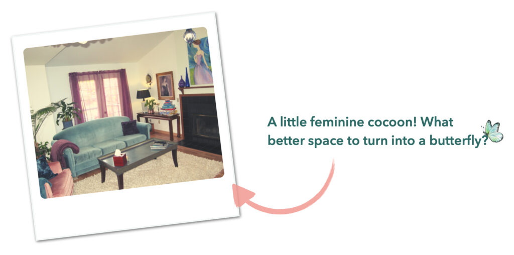 Another photo of the living room, with    more cohesive paint colors and new furniture, alongside the text, "A little feminine cocoon! What better space to turn into a butterfly?"